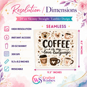 Coffee Is My Love Language 20oz Skinny Tumbler Wrap PNG | Sublimation Design
